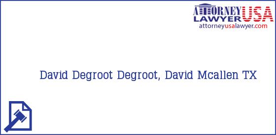 Telephone, Address and other contact data of David Degroot, Mcallen, TX, USA