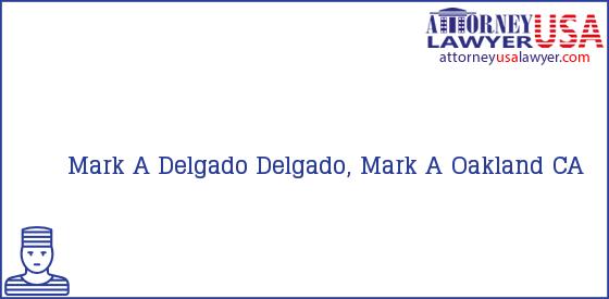 Telephone, Address and other contact data of Mark A Delgado, Oakland, CA, USA