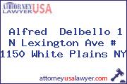 Alfred  Delbello 1 N Lexington Ave # 1150 White Plains NY