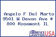 Angelo F Del Marto 9501 W Devon Ave # 800 Rosemont IL
