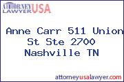 Anne Carr 511 Union St Ste 2700 Nashville TN