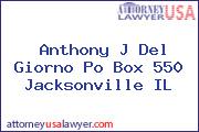 Anthony J Del Giorno Po Box 550 Jacksonville IL
