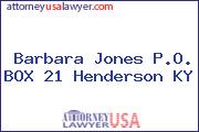 Barbara Jones P.O. BOX 21 Henderson KY
