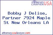 Bobby J Delise, Partner 7924 Maple St New Orleans LA