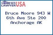 Bruce Moore 943 W 6th Ave Ste 200 Anchorage AK