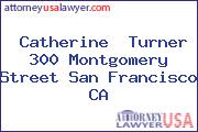 Catherine  Turner 300 Montgomery Street San Francisco CA