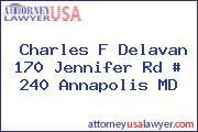 Charles F Delavan 170 Jennifer Rd # 240 Annapolis MD