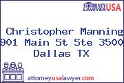 Christopher Manning 901 Main St Ste 3500 Dallas TX