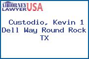 Custodio, Kevin 1 Dell Way Round Rock TX
