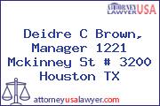 Deidre C Brown, Manager 1221 Mckinney St # 3200 Houston TX