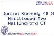 Denise Kennedy 46 S Whittlesey Ave Wallingford CT