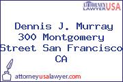 Dennis J. Murray 300 Montgomery Street San Francisco CA