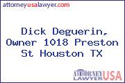 Dick Deguerin, Owner 1018 Preston St Houston TX