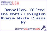 Donnellan, Alfred One North Lexington Avenue White Plains NY