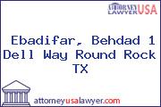 Ebadifar, Behdad 1 Dell Way Round Rock TX