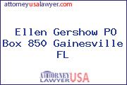 Ellen Gershow PO Box 850 Gainesville FL