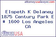 Elspeth K Delaney 1875 Century Park E # 1600 Los Angeles CA
