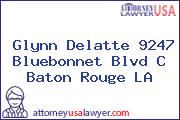 Glynn Delatte 9247 Bluebonnet Blvd C Baton Rouge LA