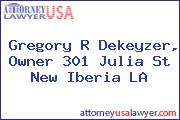 Gregory R Dekeyzer, Owner 301 Julia St New Iberia LA