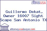 Guillermo Dekat, Owner 16007 Sight Scape San Antonio TX