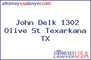 John Delk 1302 Olive St Texarkana TX