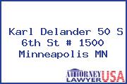 Karl Delander 50 S 6th St # 1500 Minneapolis MN