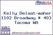 Kelly Delaat-maher 1102 Broadway # 403 Tacoma WA