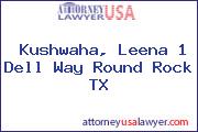 Kushwaha, Leena 1 Dell Way Round Rock TX