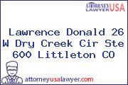 Lawrence Donald 26 W Dry Creek Cir Ste 600 Littleton CO