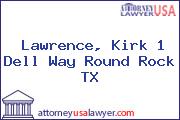 Lawrence, Kirk 1 Dell Way Round Rock TX