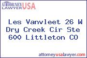 Les Vanvleet 26 W Dry Creek Cir Ste 600 Littleton CO