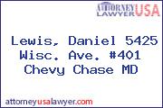 Lewis, Daniel 5425 Wisc. Ave. #401 Chevy Chase MD