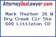 Mark Thurber 26 W Dry Creek Cir Ste 600 Littleton CO