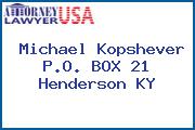Michael Kopshever P.O. BOX 21 Henderson KY
