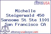 Michelle  Steigerwald 450 Sansome St Ste 1101 San Francisco CA