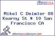 Mikel C Deimler 88 Kearny St # 10 San Francisco CA