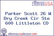 Parker Scott 26 W Dry Creek Cir Ste 600 Littleton CO