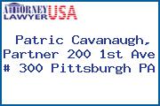 Patric Cavanaugh, Partner 200 1st Ave # 300 Pittsburgh PA