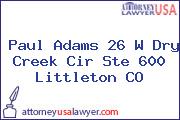 Paul Adams 26 W Dry Creek Cir Ste 600 Littleton CO