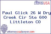 Paul Glick 26 W Dry Creek Cir Ste 600 Littleton CO