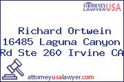 Richard Ortwein 16485 Laguna Canyon Rd Ste 260 Irvine CA