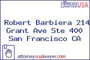 Robert Barbiera 214 Grant Ave Ste 400 San Francisco CA