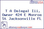 T A Delegal Iii, Owner 424 E Monroe St Jacksonville FL