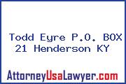Todd Eyre P.O. BOX 21 Henderson KY