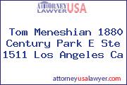 Tom Meneshian 1880 Century Park E Ste 1511 Los Angeles Ca