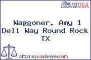 Waggoner, Amy 1 Dell Way Round Rock TX
