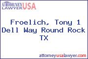Froelich, Tony 1 Dell Way Round Rock TX