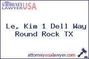 Le, Kim 1 Dell Way Round Rock TX