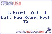 Mehtani, Amit 1 Dell Way Round Rock TX