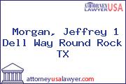 Morgan, Jeffrey 1 Dell Way Round Rock TX